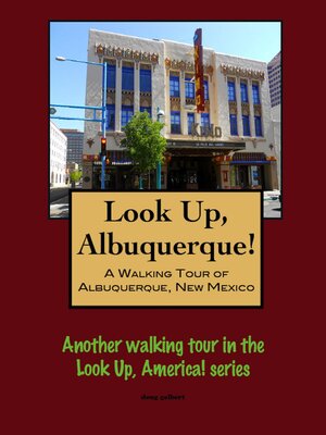 cover image of Look Up, Albuquerque! a Walking Tour of Albuquerque, New Mexico